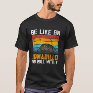 T-shirt Être comme un Armadillo et rouler avec elle drôle
