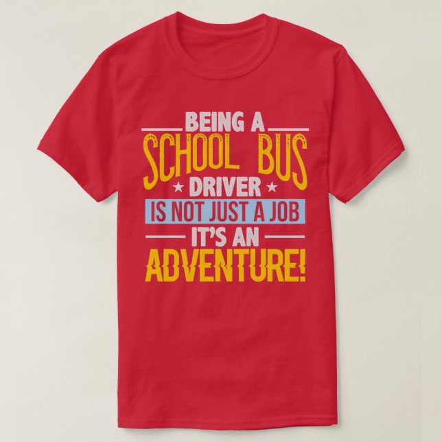 T-shirt Être Conducteur De Bus Scolaire N'Est Pas Seulemen (Design devant)
