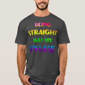 T-shirt Être Droit Était Ma Phase LGBT Pride