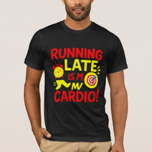 T-shirt Être En Retard Est Mon Cardio Drôle