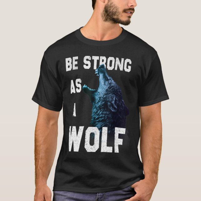 T-shirt Être fort comme une citation de motivation Wolf (Devant)