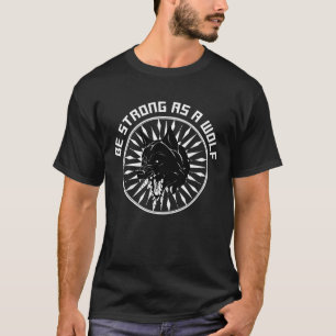 T-shirt être fort en tant que loup