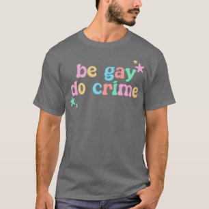 T-shirt Être Gay Do Crime LGBT Drôle