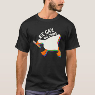 T-shirt Être Gay Do Crime Lgbtq Canard Goose Lgbt Pride Mo