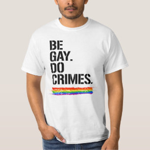 T-SHIRT ÊTRE GAY FAIRE DES CRIMES