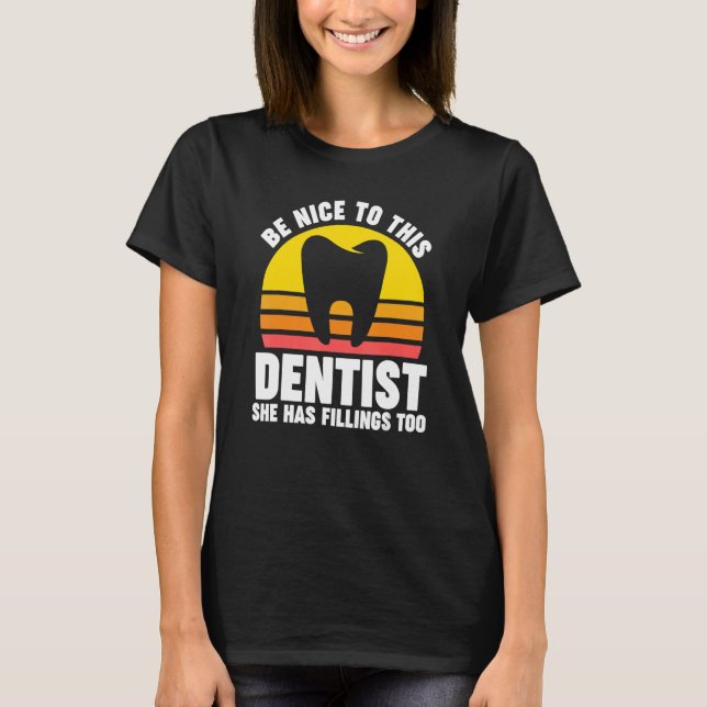 T-shirt être gentil avec ce dentiste elle a des fillings t (Devant)