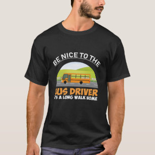 T-shirt être gentil avec le chauffeur de bus c'est une lon