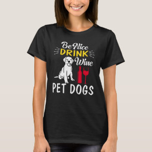 T-shirt être gentil boire du vin chien