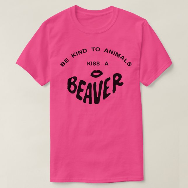 T-SHIRT ÊTRE GENTIL POUR LES ANIMAUX KISS A BEAVER (Design devant)