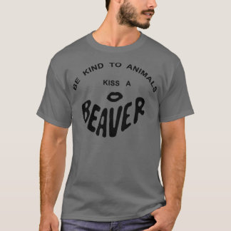 T-SHIRT ÊTRE GENTIL POUR LES ANIMAUX KISS A BEAVER