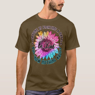 T-shirt Être Gentil Tout Le Monde Combat Une Bataille Que