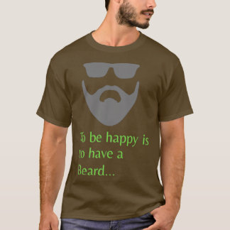 T-shirt Être heureux est d'avoir une barbe classique TShir