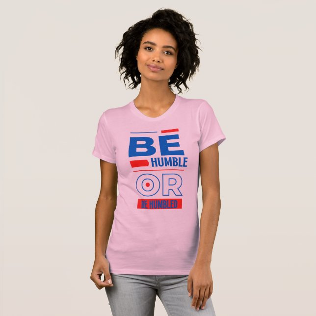 T-shirt Être Humble Ou Être Humble Femmes (Devant entier)