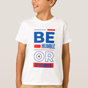 T-shirt Être humble ou être humble garçon