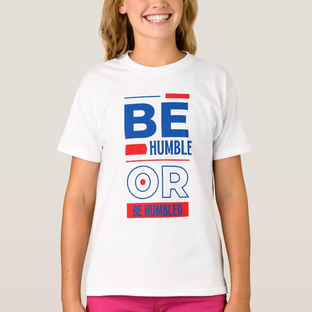 T-shirt Être Humble ou être une fille Humbled (Devant)