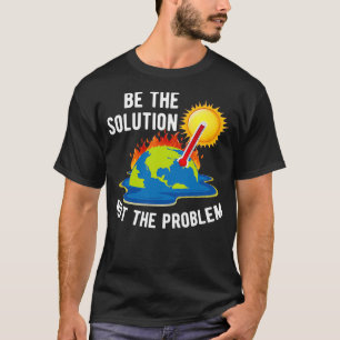 T-shirt Être la solution à la crise du changement climatiq