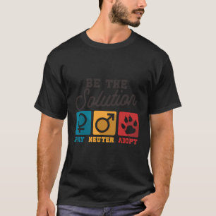 T-shirt Être la solution Spay Neuter Adopter les Amoureux