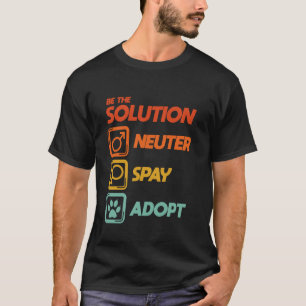 T-shirt Être la solution Spay Neuter Adopter les Amoureux