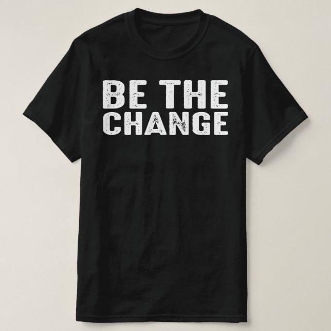 T-shirt être le changement (Design devant)