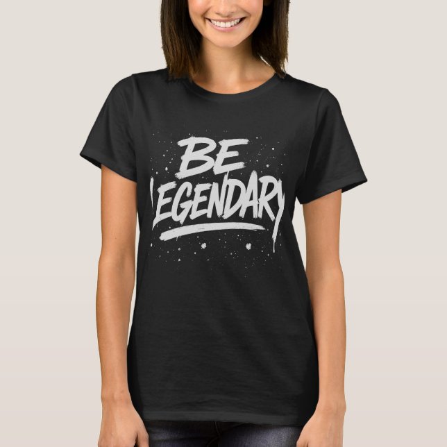 T-shirt Être légendaire Tee Graphique (Devant)