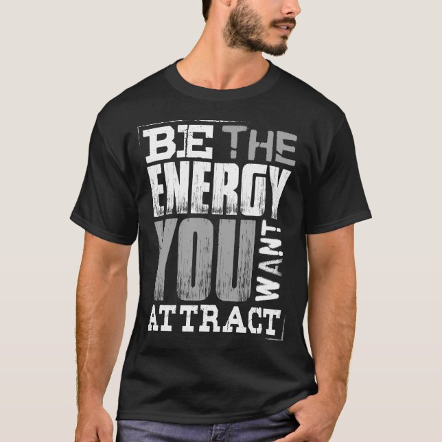 T-shirt être l'énergie que vous voulez attirer (Devant)