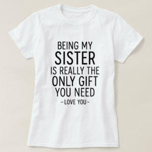 T-shirt Être Ma Sœur Est le Seul Cadeau Dont Tu As Besoin