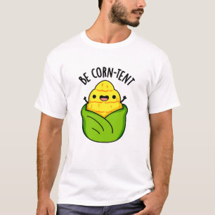 T-shirt Être Maïs Tente Amusante Pun de maïs