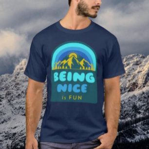 T-shirt Être Nice Est Une Montagne Amusante