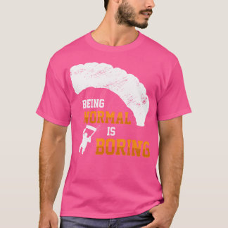 T-shirt Être Normal Est Ennuyant Parachute Paraglider Skyd