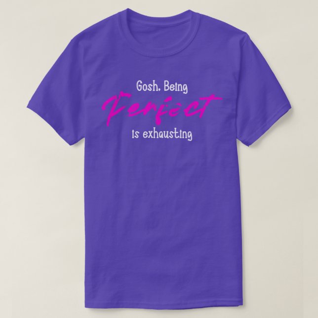 T-shirt être parfait est épuisant (Design devant)