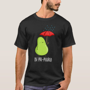 T-shirt Être Pré-Pear Poire Drôle Dans Pluie Pun Dark BG