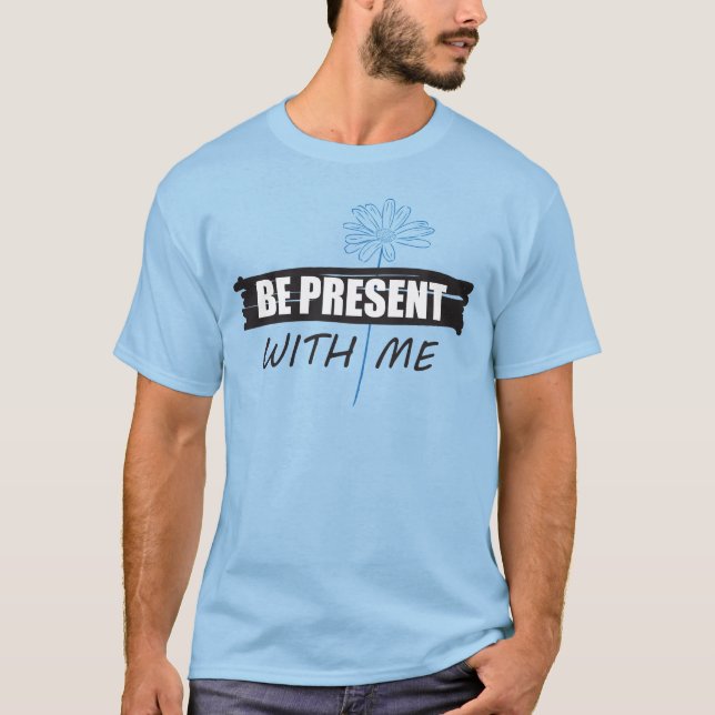 T-shirt "Être présent avec moi" et marguerite (Devant)