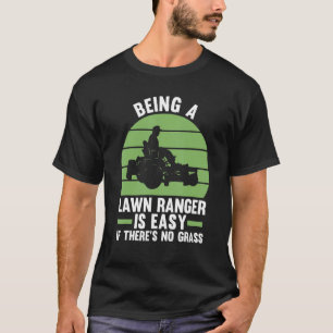 T-shirt Être Ranger de pelouse est facile s'il n'y a pas d