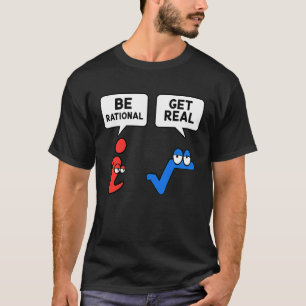 T-shirt Être Rationnel Obtenir de vraies mathématiques Ens