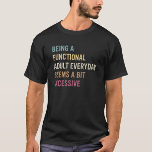 T-shirt Être Un Adulte Fonctionnel Tous Les Jours Semble U