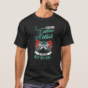 T-shirt Être un artiste de tatouage est difficile, mais je