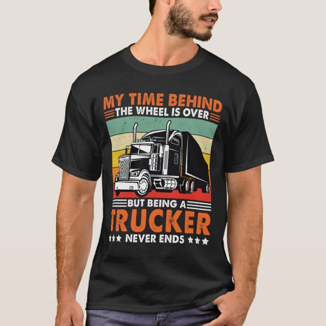 T-shirt Être un camionneur ne cesse jamais de conduire un  (Devant)