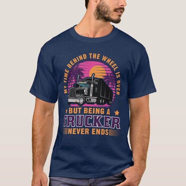 T-shirt Être un camionneur ne cesse jamais de conduire un  (Devant)