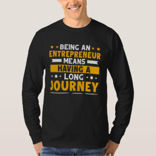 T-shirt Être un entrepreneur signifie avoir un long parcou