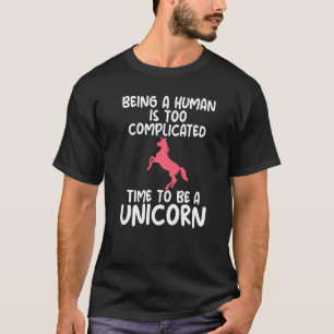 T-shirt Être Un Être Humain Est Compliqué Unicorn Thème Ap