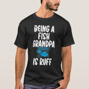 T-shirt Être un grand-père de poisson est Ruff Fish Grandp