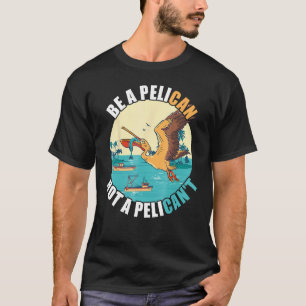 T-shirt Être un oiseau pélican Île Bateau Pêche Tropical