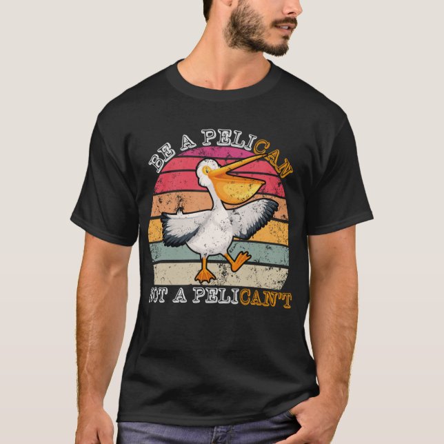 T-shirt Être un pélican pas un pélican pas un pélican drôl (Devant)