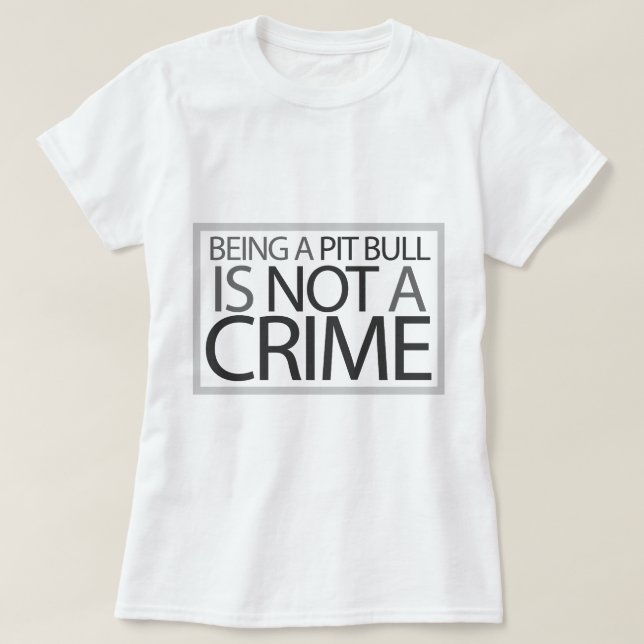 T-shirt Être un pitbull n'est pas un crime (Design devant)