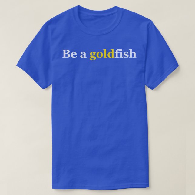 T-shirt Être un poisson d'or (Design devant)