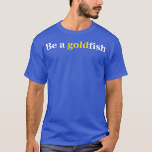 T-shirt Être un poisson d'or