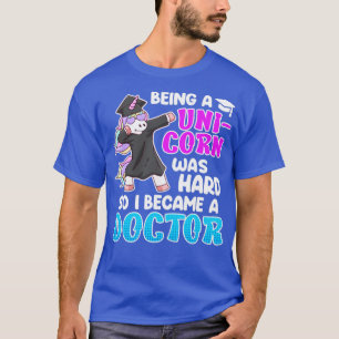 T-shirt Être une licorne était hard docteur doctorat docto