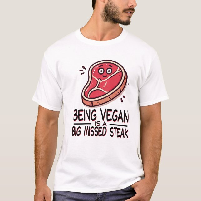 T-shirt Être végan, c'est un gros steak manqué (Devant)