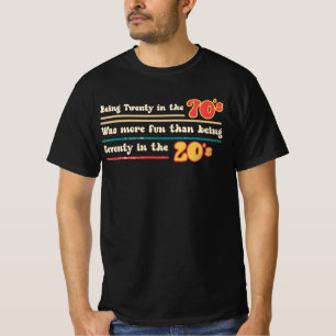 T-shirt Être Vingt Dans Le Les années 70 Était Beaucoup Pl
