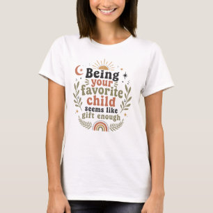 T-shirt Être votre enfant préféré ressemble à un cadeau qu